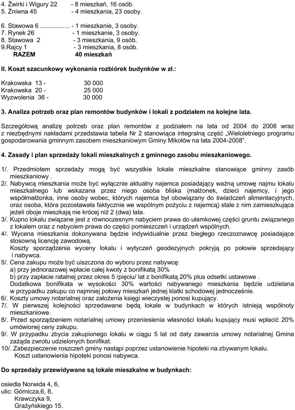 Analiza potrzeb oraz plan remontów budynków i lokali z podziałem na kolejne lata.
