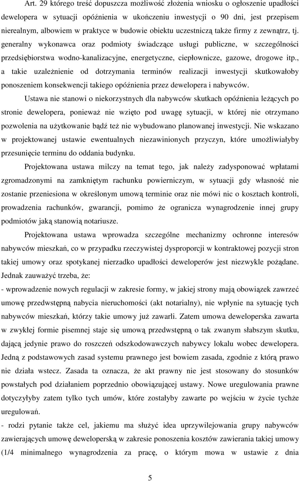 generalny wykonawca oraz podmioty świadczące usługi publiczne, w szczególności przedsiębiorstwa wodno-kanalizacyjne, energetyczne, ciepłownicze, gazowe, drogowe itp.
