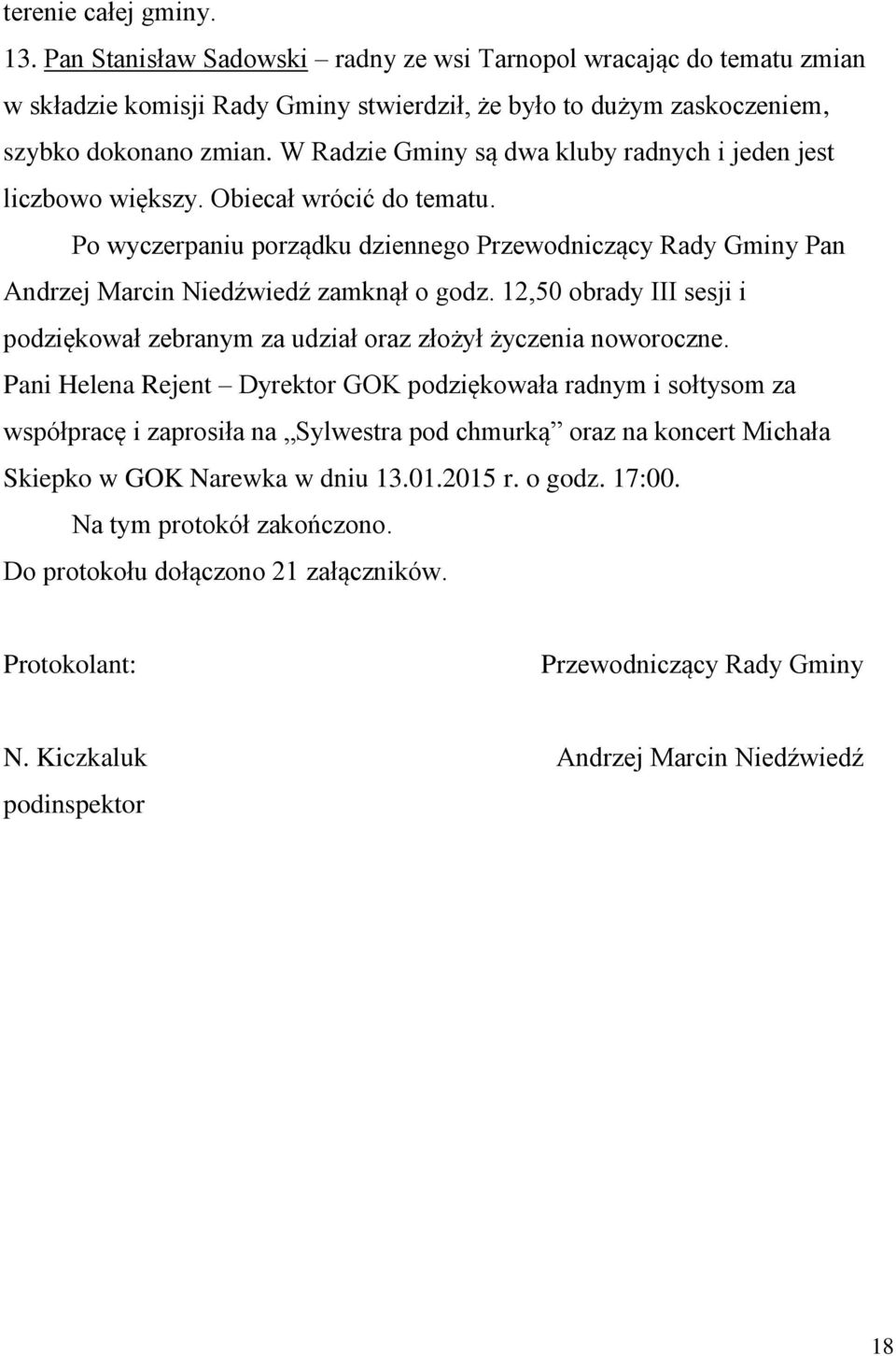 12,50 obrady III sesji i podziękował zebranym za udział oraz złożył życzenia noworoczne.