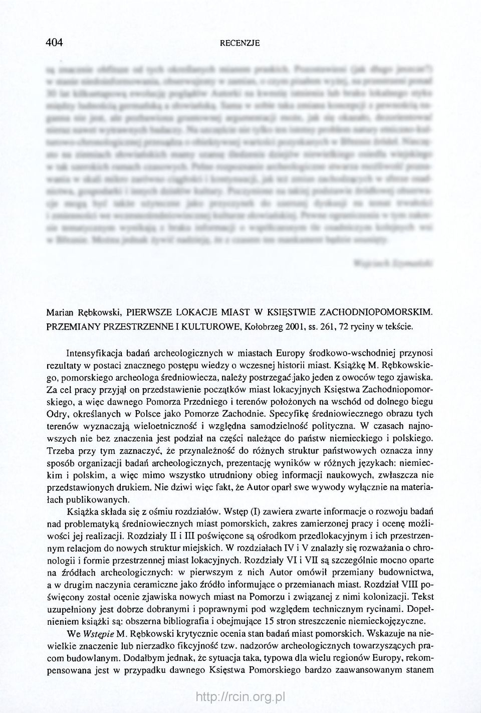 Rębkowskiego, pomorskiego archeologa średniowiecza, należy postrzegać jako jeden z owoców tego zjawiska.