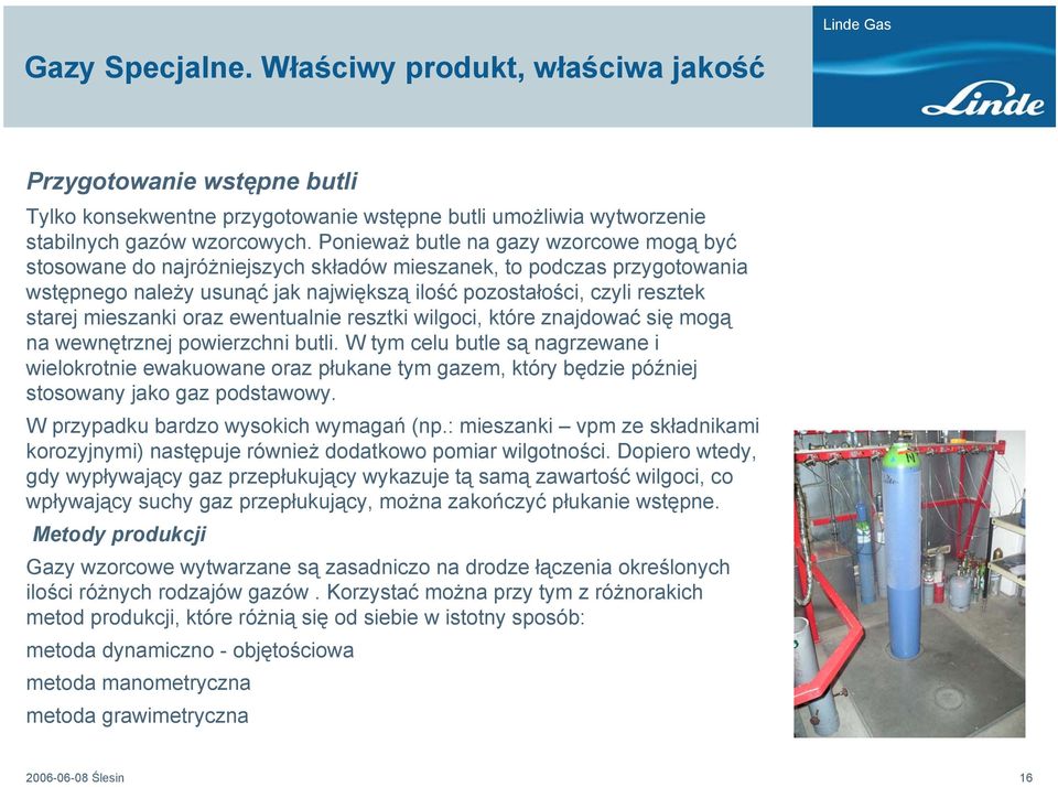 mieszanki oraz ewentualnie resztki wilgoci, które znajdować się mogą na wewnętrznej powierzchni butli.