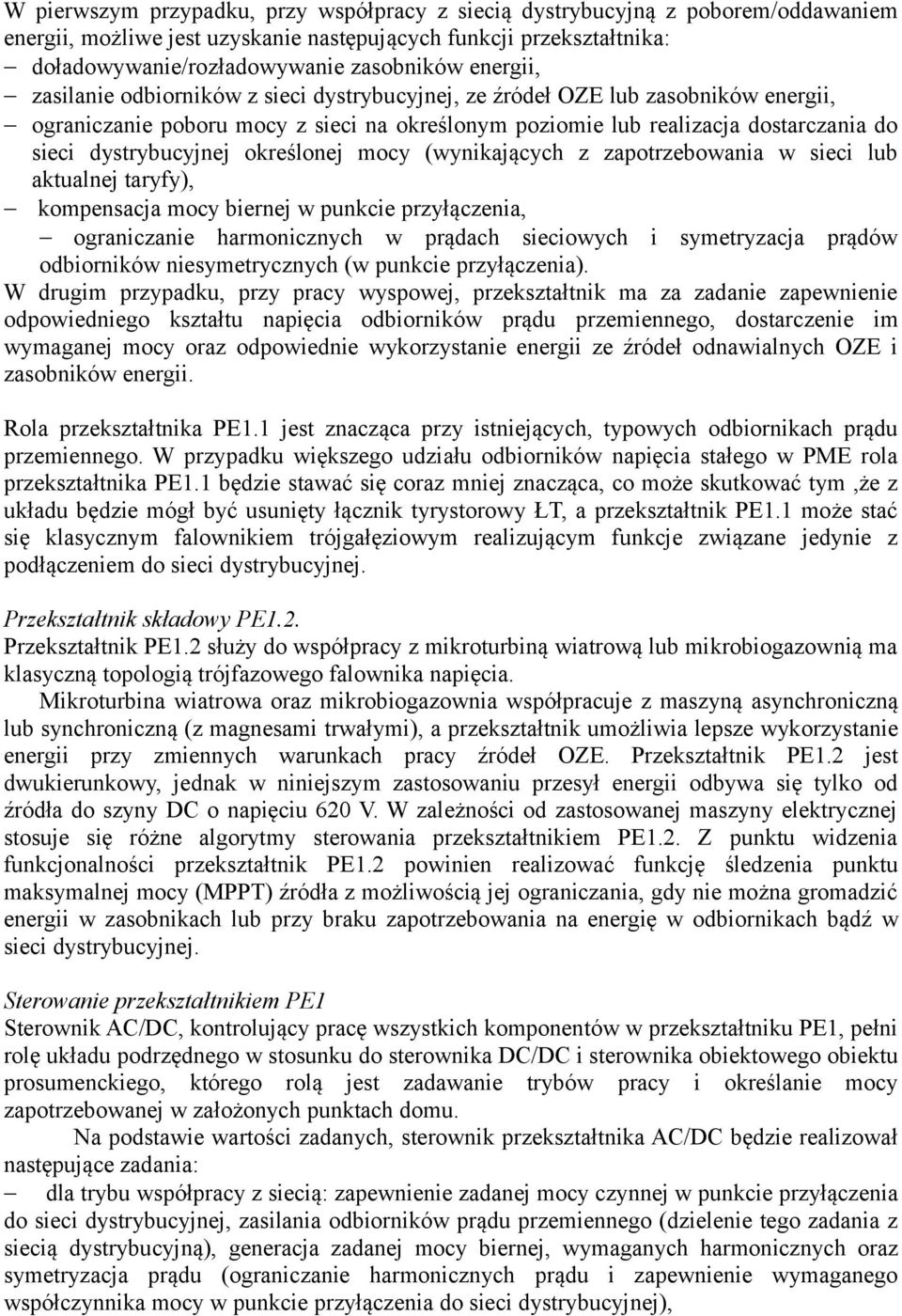 dystrybucyjnej określonej mocy (wynikających z zapotrzebowania w sieci lub aktualnej taryfy), kompensacja mocy biernej w punkcie przyłączenia, ograniczanie harmonicznych w prądach sieciowych i