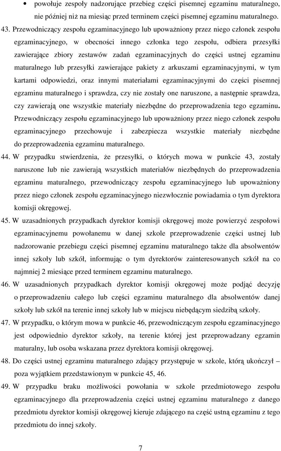 egzaminacyjnych do części ustnej egzaminu maturalnego lub przesyłki zawierające pakiety z arkuszami egzaminacyjnymi, w tym kartami odpowiedzi, oraz innymi materiałami egzaminacyjnymi do części