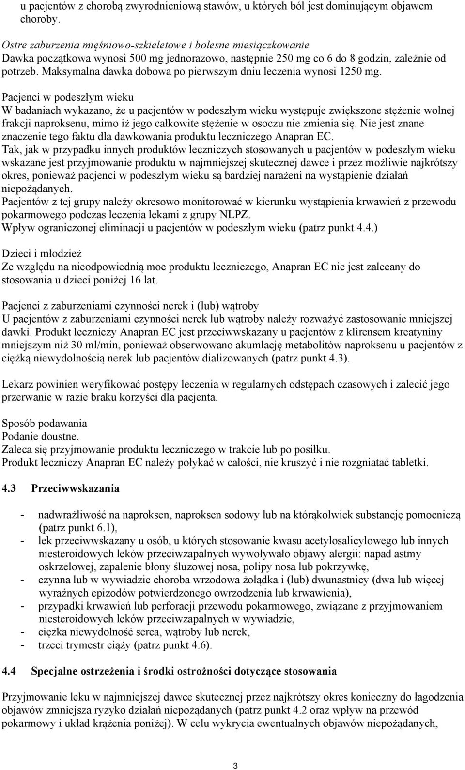 Maksymalna dawka dobowa po pierwszym dniu leczenia wynosi 1250 mg.