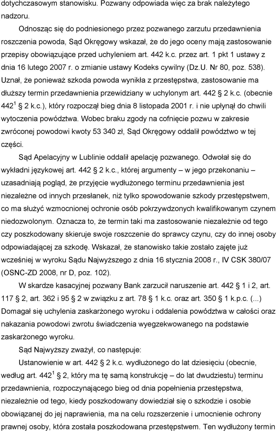 1 pkt 1 ustawy z dnia 16 lutego 2007 r. o zmianie ustawy Kodeks cywilny (Dz.U. Nr 80, poz. 538).