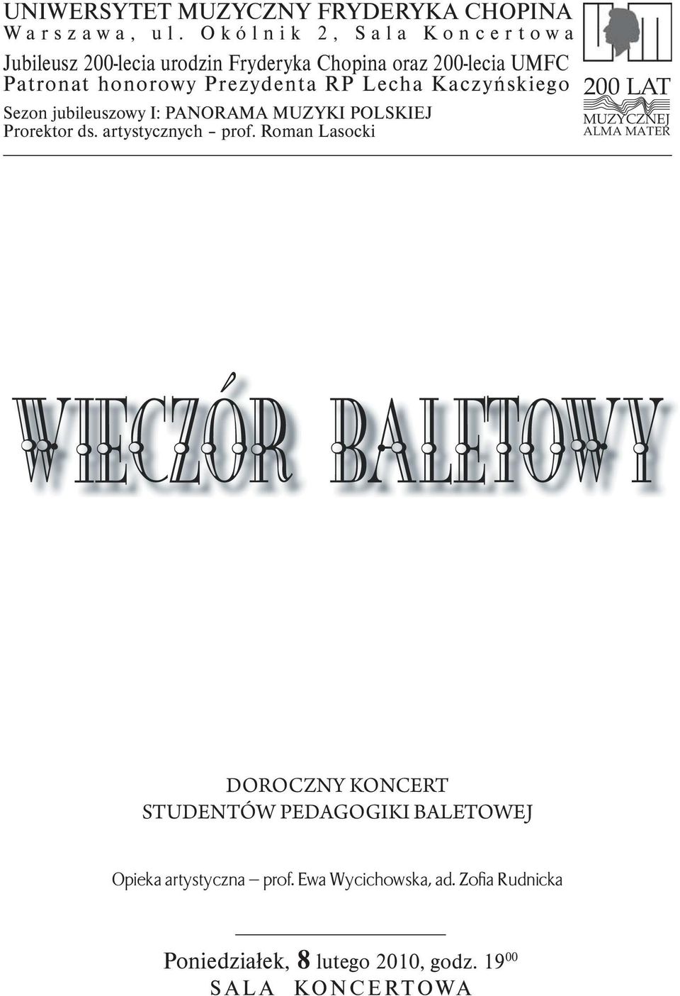 Lecha Kaczyńskiego Sezon jubileuszowy I: PANORAMA MUZYKI POLSKIEJ Prorektor ds. artystycznych prof.
