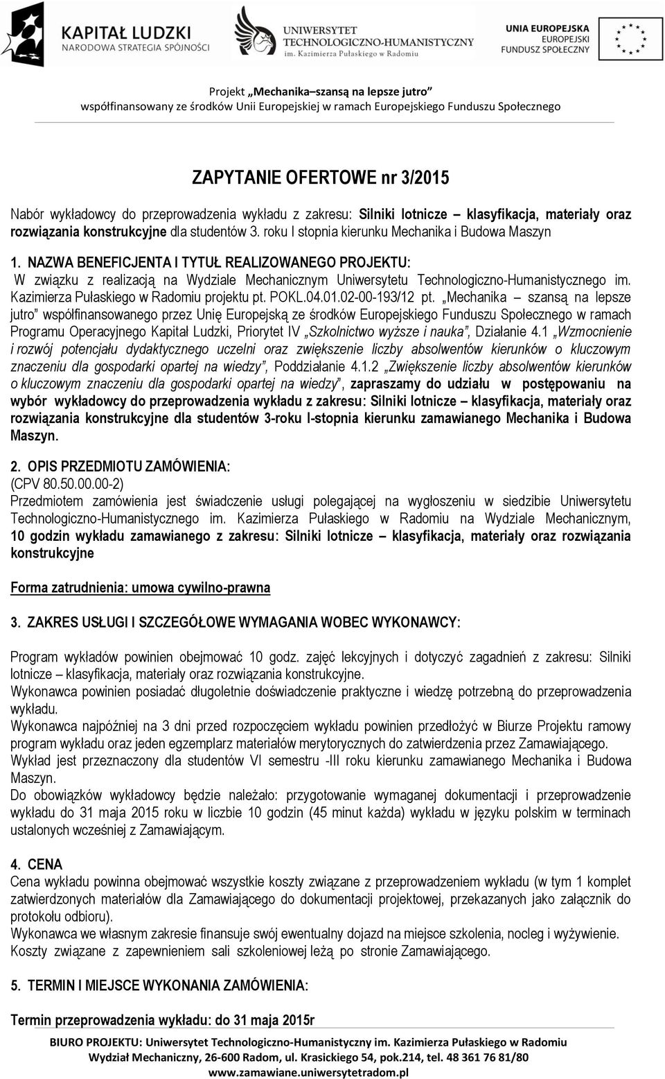Kazimierza Pułaskiego w Radomiu projektu pt. POKL.04.01.02-00-193/12 pt.