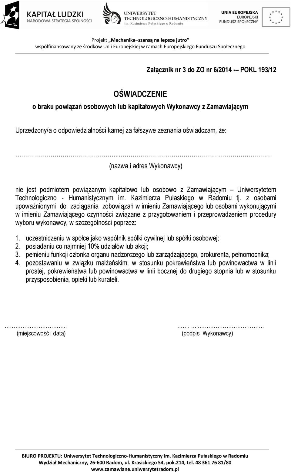 z osobami upoważnionymi do zaciągania zobowiązań w imieniu Zamawiającego lub osobami wykonującymi w imieniu Zamawiającego czynności związane z przygotowaniem i przeprowadzeniem procedury wyboru