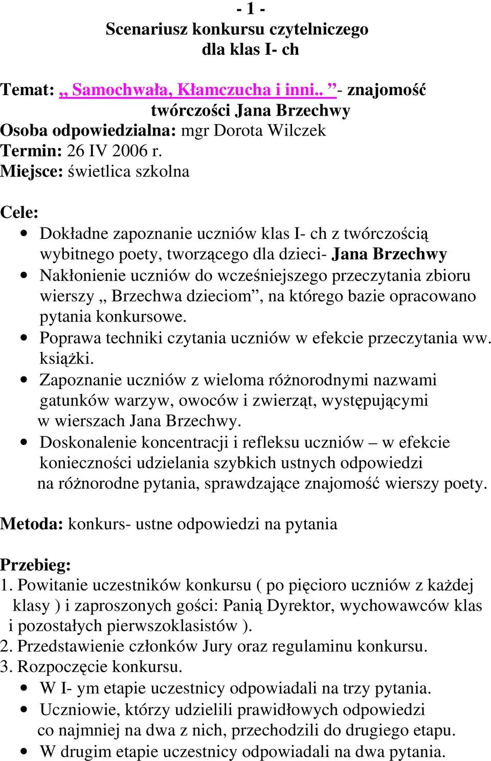 wierszy Brzechwa dzieciom, na którego bazie opracowano pytania konkursowe. Poprawa techniki czytania uczniów w efekcie przeczytania ww. książki.