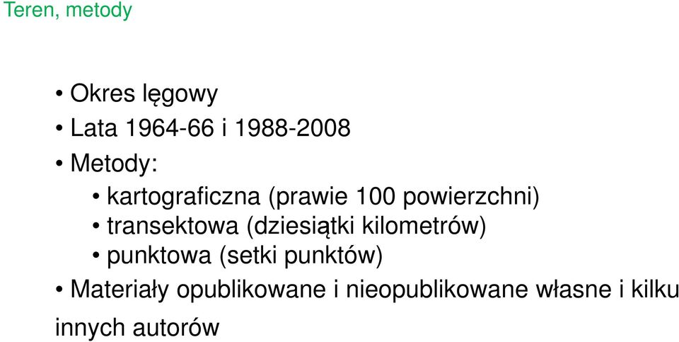 transektowa (dziesiątki kilometrów) punktowa (setki