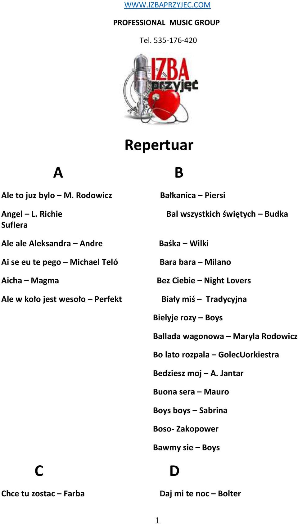 Bal wszystkich świętych Budka Baśka Wilki Bara bara Milano Bez Ciebie Night Lovers Biały miś Tradycyjna Bielyje rozy Boys Ballada wagonowa