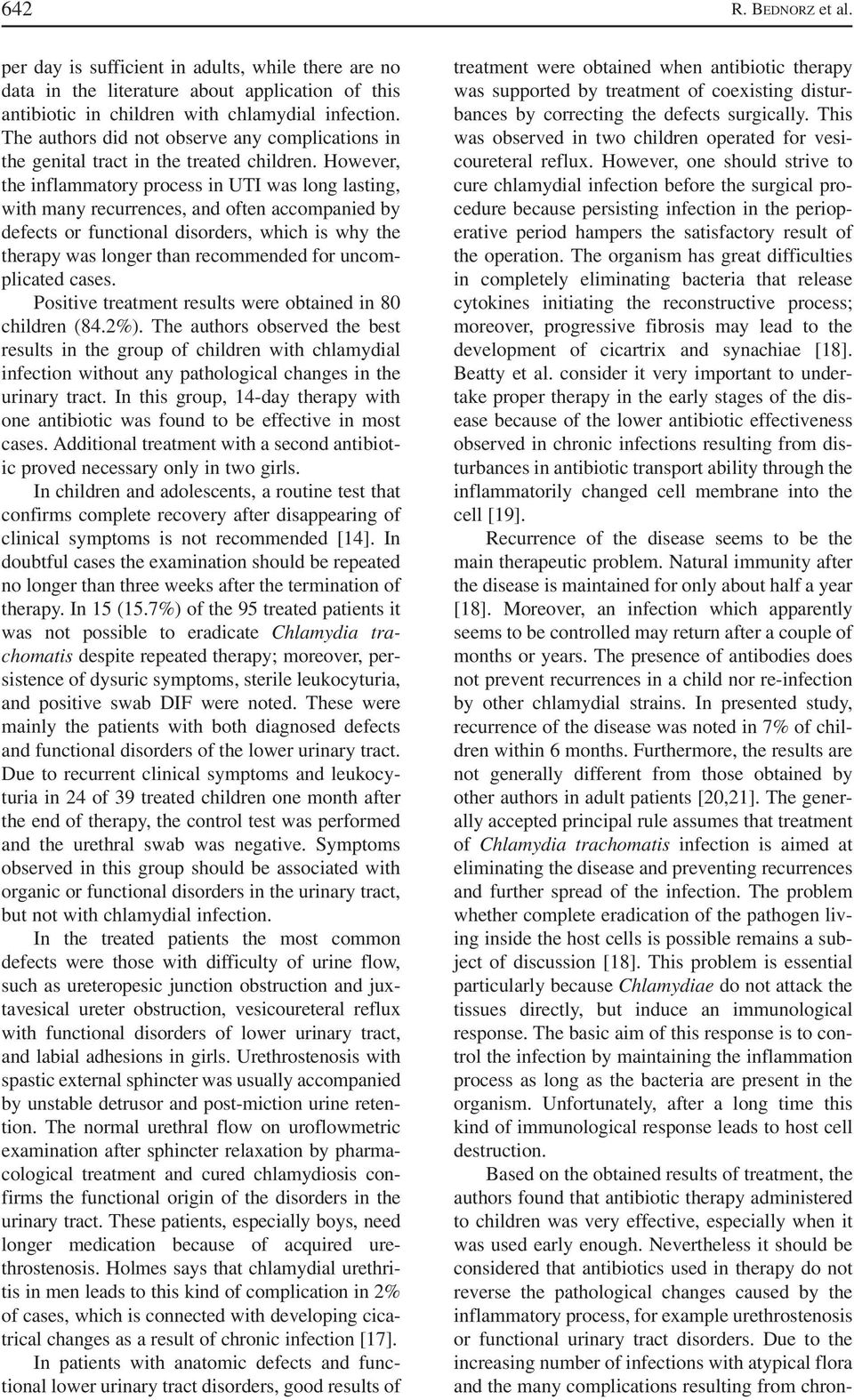 However, the inflammatory process in UTI was long lasting, with many recurrences, and often accompanied by defects or functional disorders, which is why the therapy was longer than recommended for