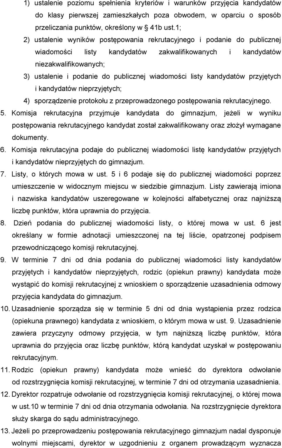wiadomości listy kandydatów przyjętych i kandydatów nieprzyjętych; 4) sporządzenie protokołu z przeprowadzonego postępowania rekrutacyjnego. 5.