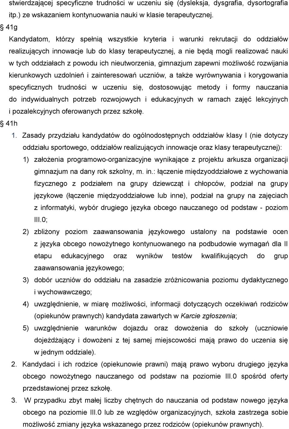 ich nieutworzenia, gimnazjum zapewni możliwość rozwijania kierunkowych uzdolnień i zainteresowań uczniów, a także wyrównywania i korygowania specyficznych trudności w uczeniu się, dostosowując metody