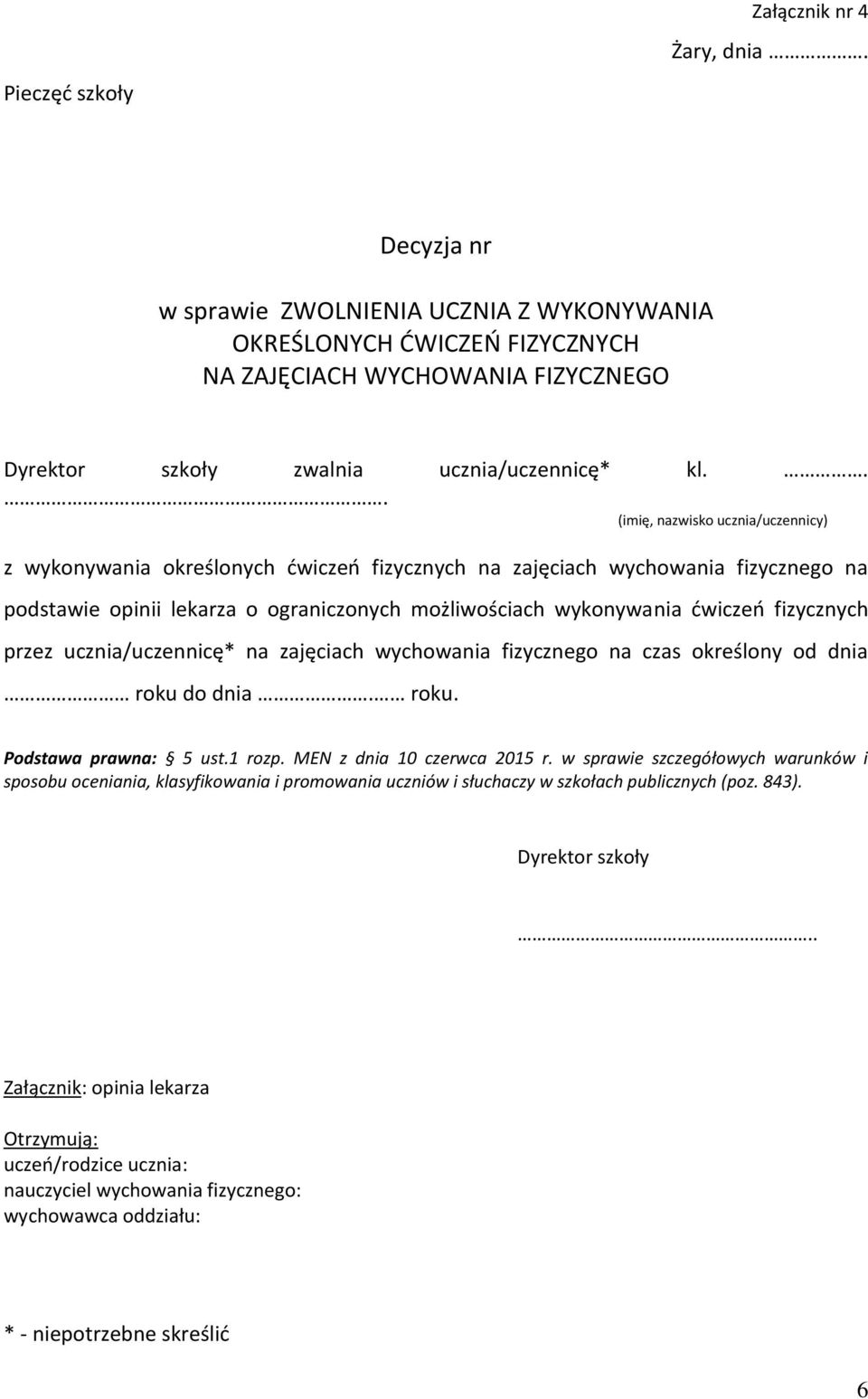 .. (imię, nazwisko ucznia/uczennicy) z wykonywania określonych ćwiczeń fizycznych na zajęciach wychowania fizycznego na podstawie opinii lekarza o ograniczonych możliwościach wykonywania ćwiczeń