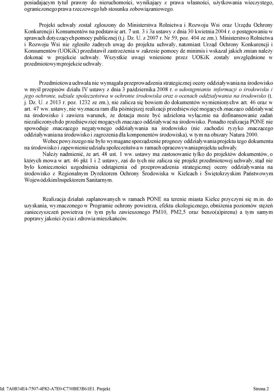 o postępowaniu w sprawach dotyczącychpomocy publicznej (t.j. Dz. U. z 2007 r. Nr 59, poz. 404 ze zm.).