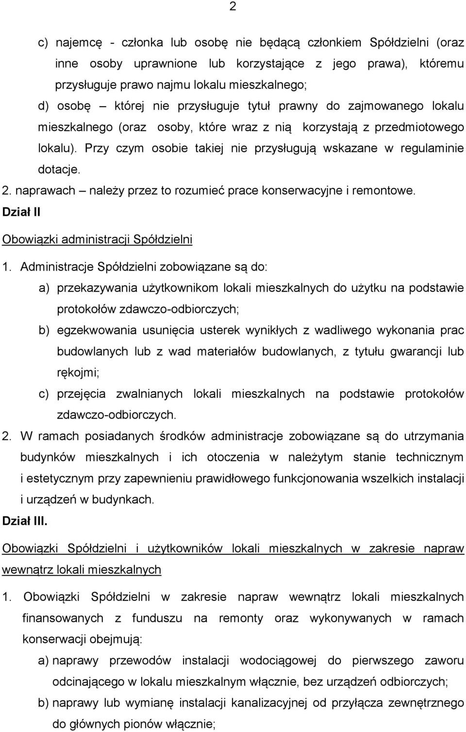 2. naprawach należy przez to rozumieć prace konserwacyjne i remontowe. Dział II Obowiązki administracji Spółdzielni 1.
