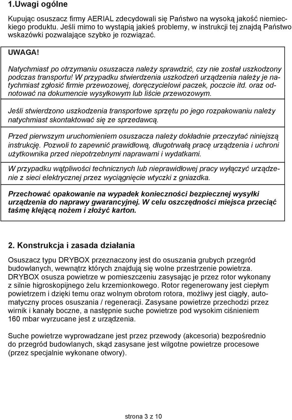 Natychmiast po otrzymaniu osuszacza należy sprawdzić, czy nie został uszkodzony podczas transportu!