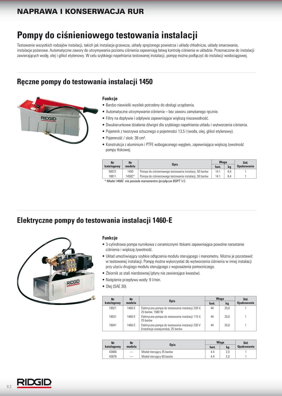 W celu szybkiego napełniania testowanej instalacji, pompę można podłączyć do instalacji wodociągowej.