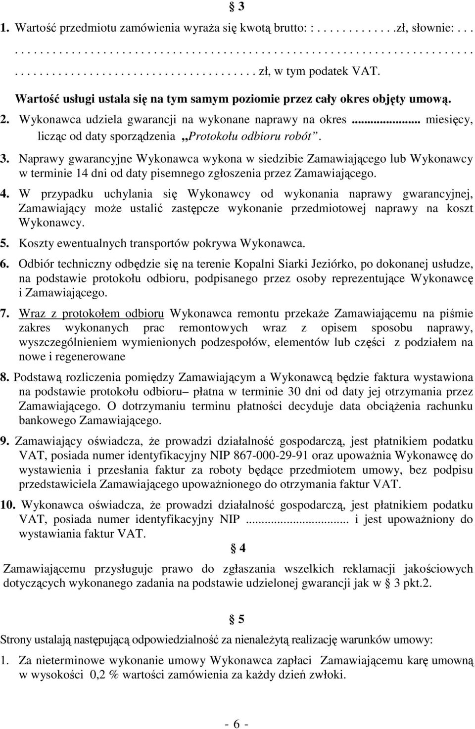 .. miesięcy, licząc od daty sporządzenia Protokołu odbioru robót. 3.