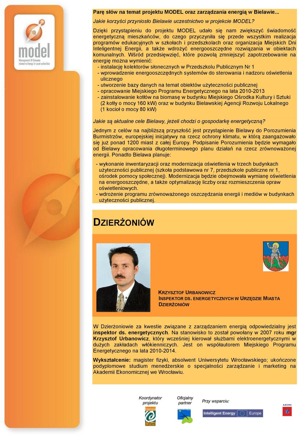 organizacja Miejskich Dni Inteligentnej Energii, a także wdrożyć energooszczędne rozwiązania w obiektach komunalnych.