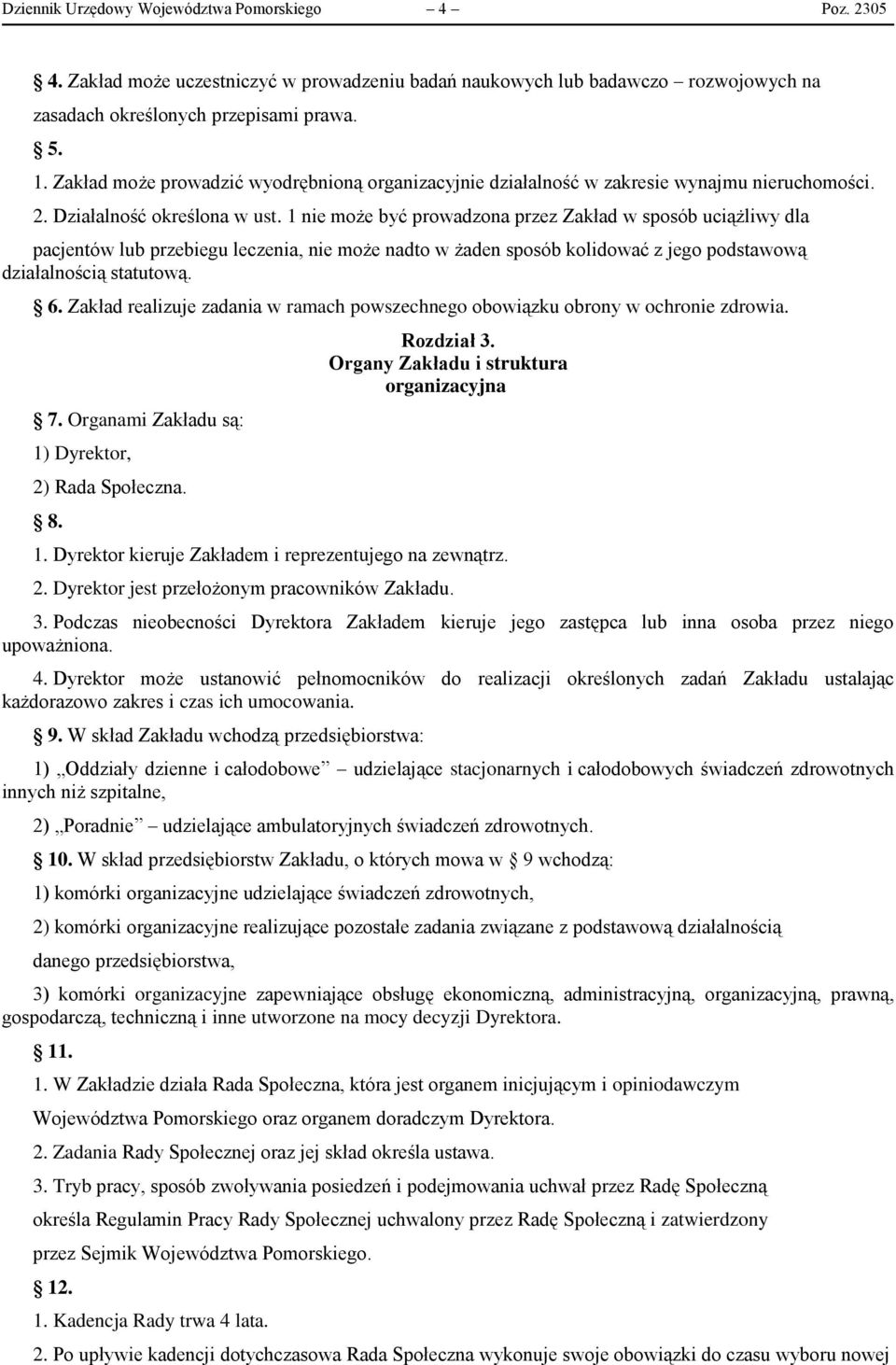 1 nie może być prowadzona przez Zakład w sposób uciążliwy dla pacjentów lub przebiegu leczenia, nie może nadto w żaden sposób kolidować z jego podstawową działalnością statutową. 6.