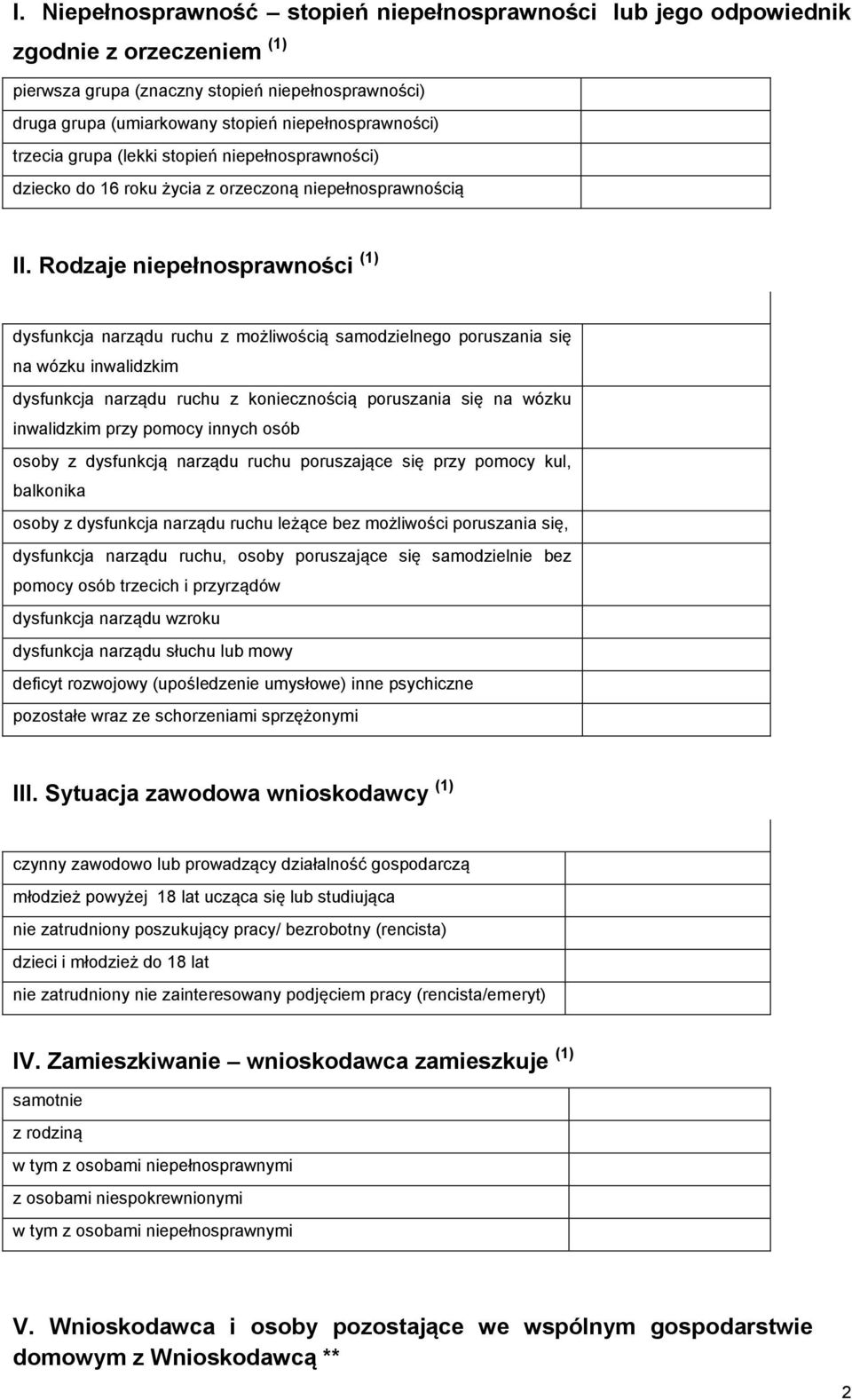 Rodzaje niepełnosprawności (1) dysfunkcja narządu ruchu z możliwością samodzielnego poruszania się na wózku inwalidzkim dysfunkcja narządu ruchu z koniecznością poruszania się na wózku inwalidzkim