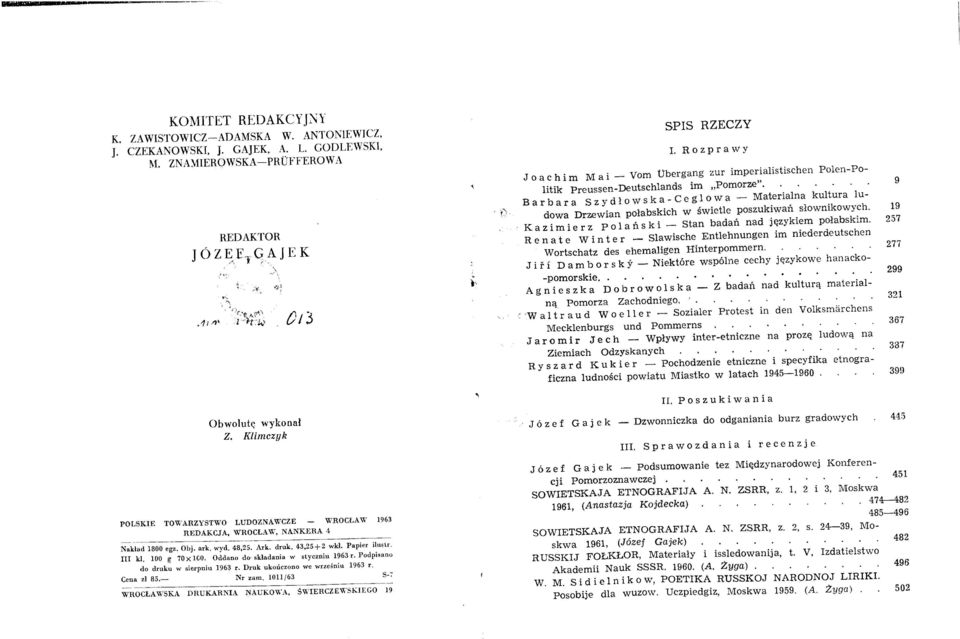Papier ilu,tr. IlJ kl. 100 g 70 X lco. Oddano do' skladania w styczniu 1963 r. podpi.aoo do druku w sierpniu 1963 r. Druk ukończono we wrześniu 1963 r. Cena zł 85.- Nr zam. 1011163 S-7 SPIS 1.