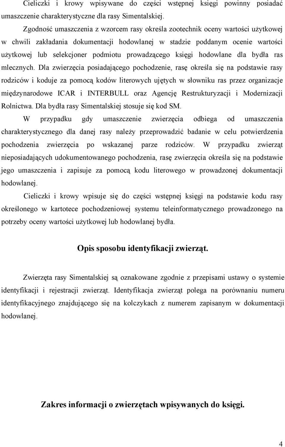 prowadzącego księgi hodowlane dla bydła ras mlecznych.