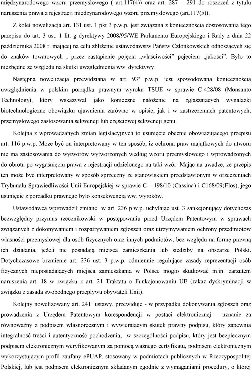 mającej na celu zbliżenie ustawodawstw Państw Członkowskich odnoszących się do znaków towarowych, przez zastąpienie pojęcia właściwości pojęciem jakości.