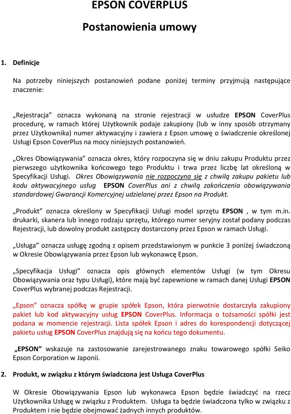 której Użytkownik podaje zakupiony (lub w inny sposób otrzymany przez Użytkownika) numer aktywacyjny i zawiera z Epson umowę o świadczenie określonej Usługi Epson CoverPlus na mocy niniejszych