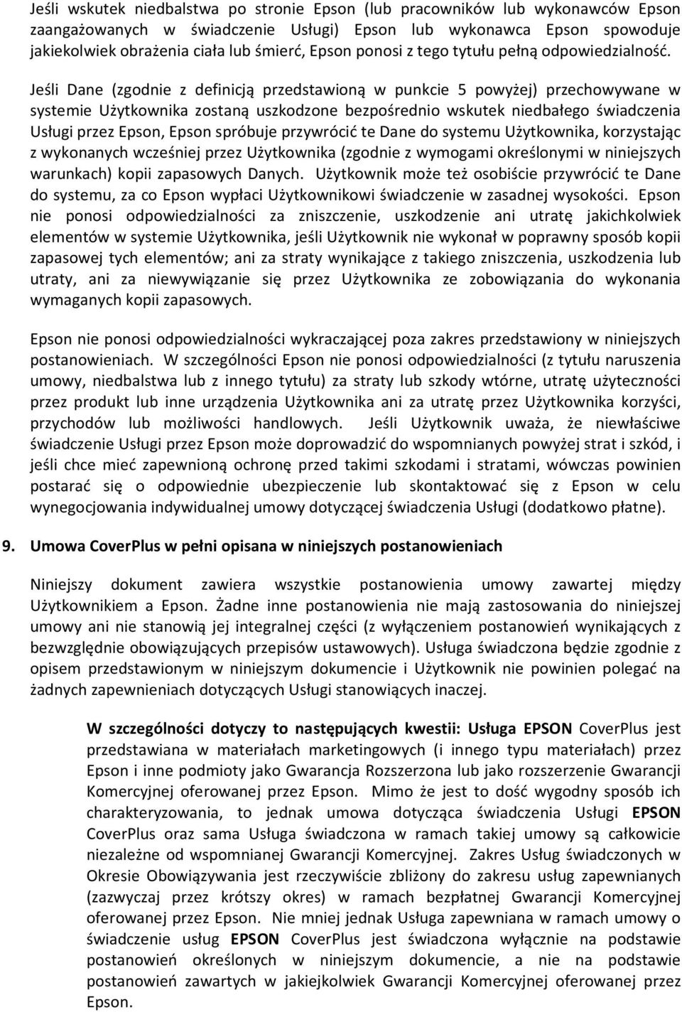 Jeśli Dane (zgodnie z definicją przedstawioną w punkcie 5 powyżej) przechowywane w systemie Użytkownika zostaną uszkodzone bezpośrednio wskutek niedbałego świadczenia Usługi przez Epson, Epson