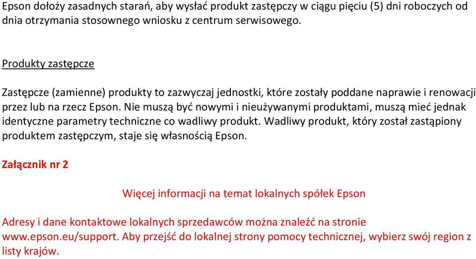 Nie muszą być nowymi i nieużywanymi produktami, muszą mieć jednak identyczne parametry techniczne co wadliwy produkt.