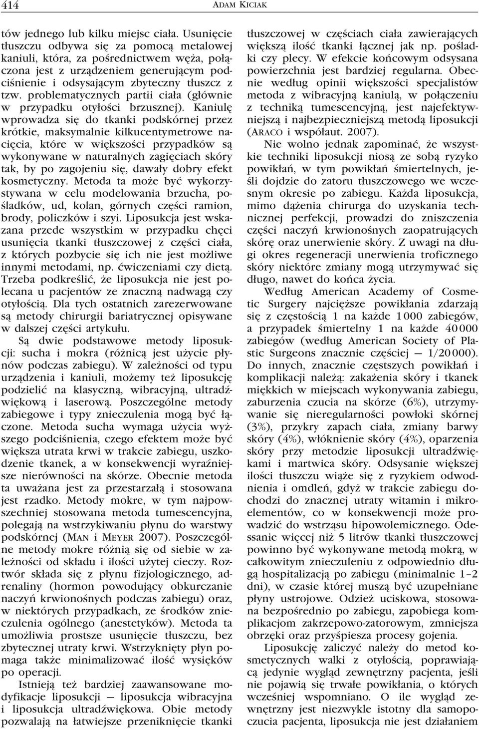 problematycznych partii ciała (głównie w przypadku otyłości brzusznej).
