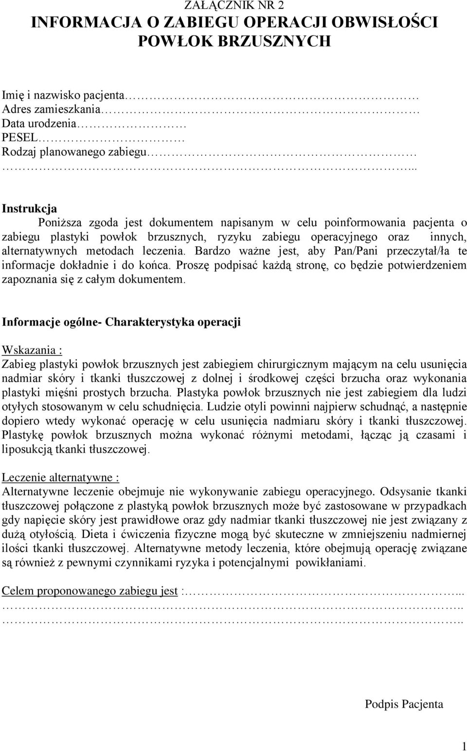 Bardzo ważne jest, aby Pan/Pani przeczytał/ła te informacje dokładnie i do końca. Proszę podpisać każdą stronę, co będzie potwierdzeniem zapoznania się z całym dokumentem.