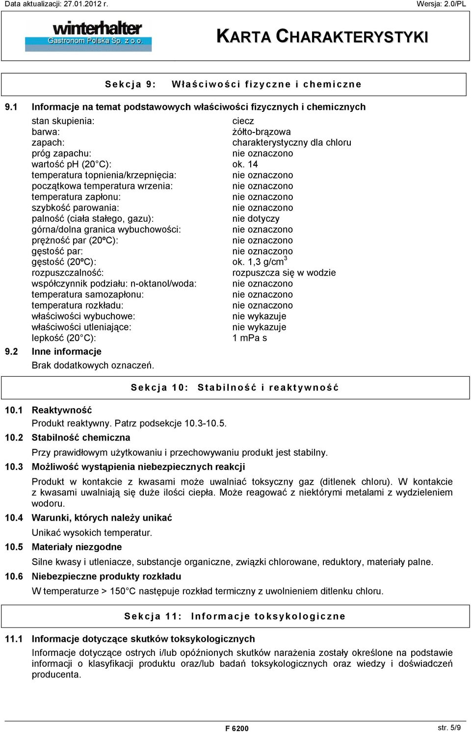 14 temperatura topnienia/krzepnięcia: początkowa temperatura wrzenia: temperatura zapłonu: szybkość parowania: palność (ciała stałego, gazu): nie dotyczy górna/dolna granica wybuchowości: prężność