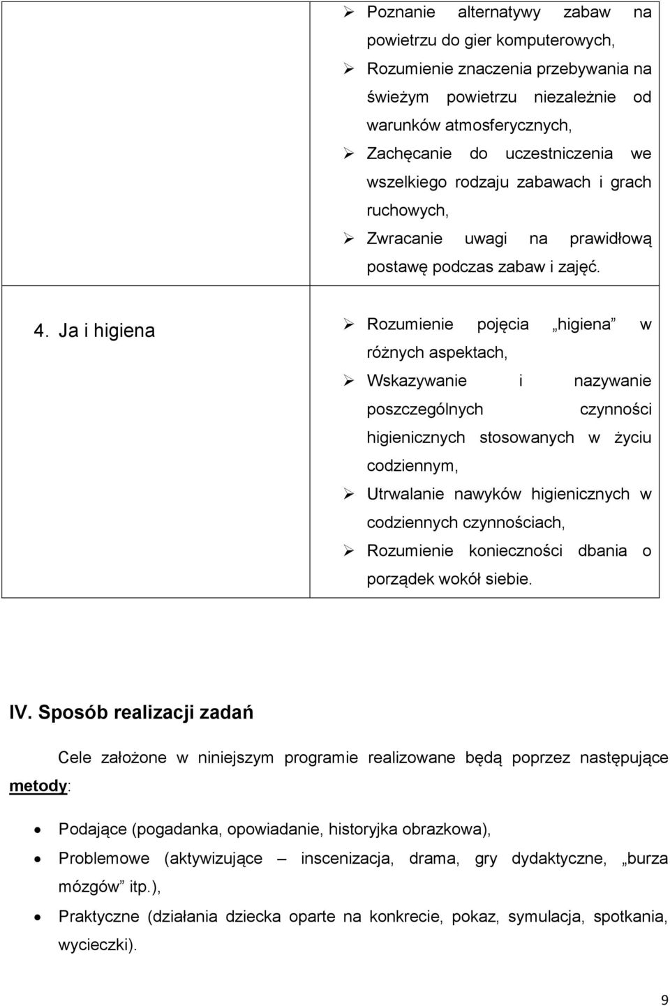 Ja i higiena Rozumienie pojęcia higiena w różnych aspektach, Wskazywanie i nazywanie poszczególnych czynności higienicznych stosowanych w życiu codziennym, Utrwalanie nawyków higienicznych w