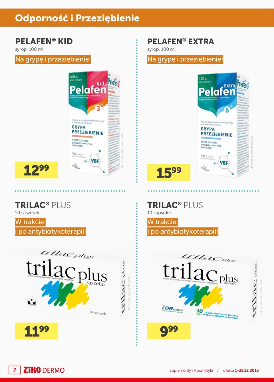 12 99 15 99 TRILAC PLUS 10 saszetek TRILAC PLUS 10 kapsułek W trakcie i po