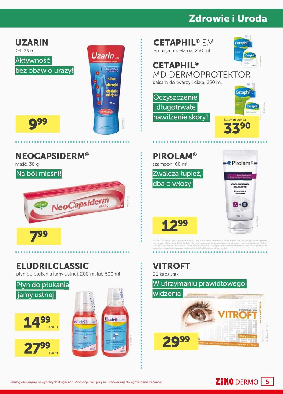 33 Każdy produkt 90 za NEOCAPSIDERM maść, 30 g Na ból mięśni! PIROLAM szampon, 60 ml Zwalcza łupież, dba o włosy!