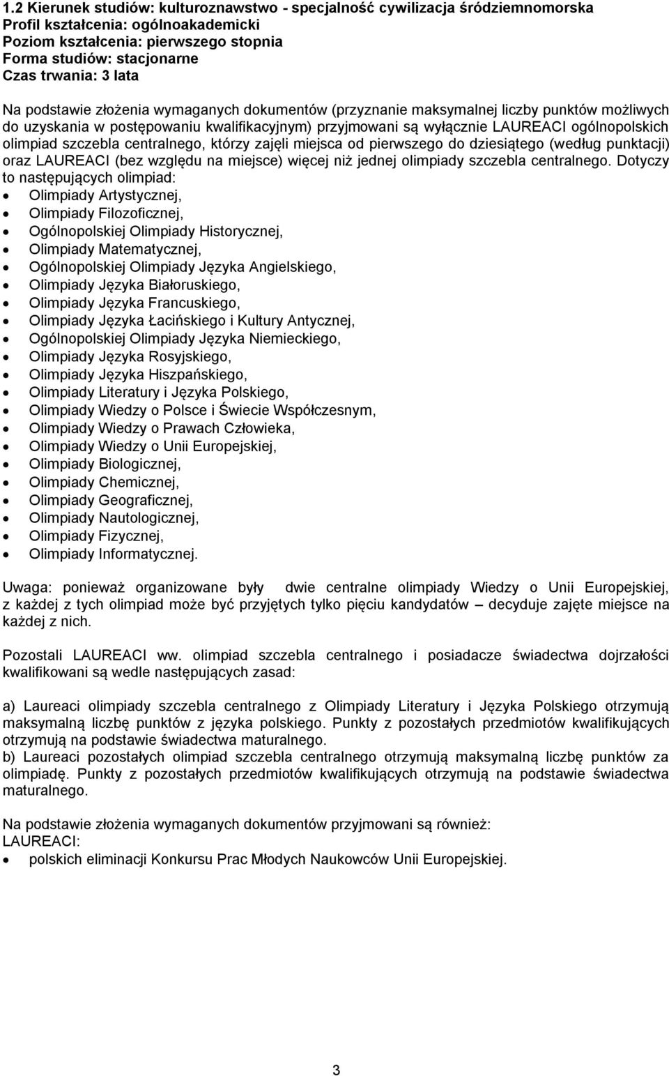 względu na miejsce) więcej niż jednej olimpiady szczebla centralnego.