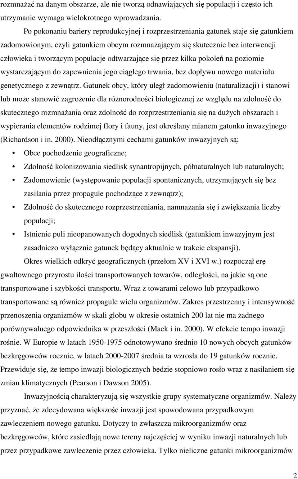 odtwarzające się przez kilka pokoleń na poziomie wystarczającym do zapewnienia jego ciągłego trwania, bez dopływu nowego materiału genetycznego z zewnątrz.
