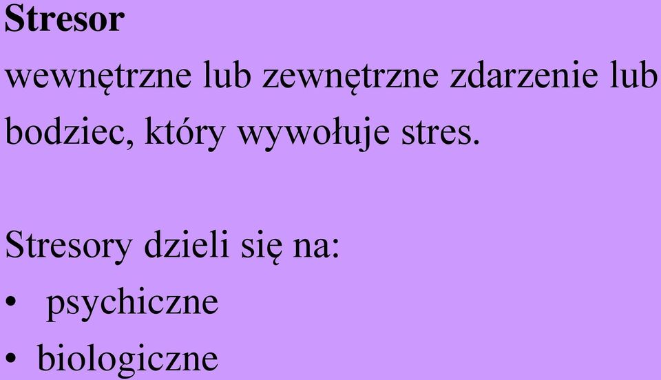bodziec, który wywołuje stres.