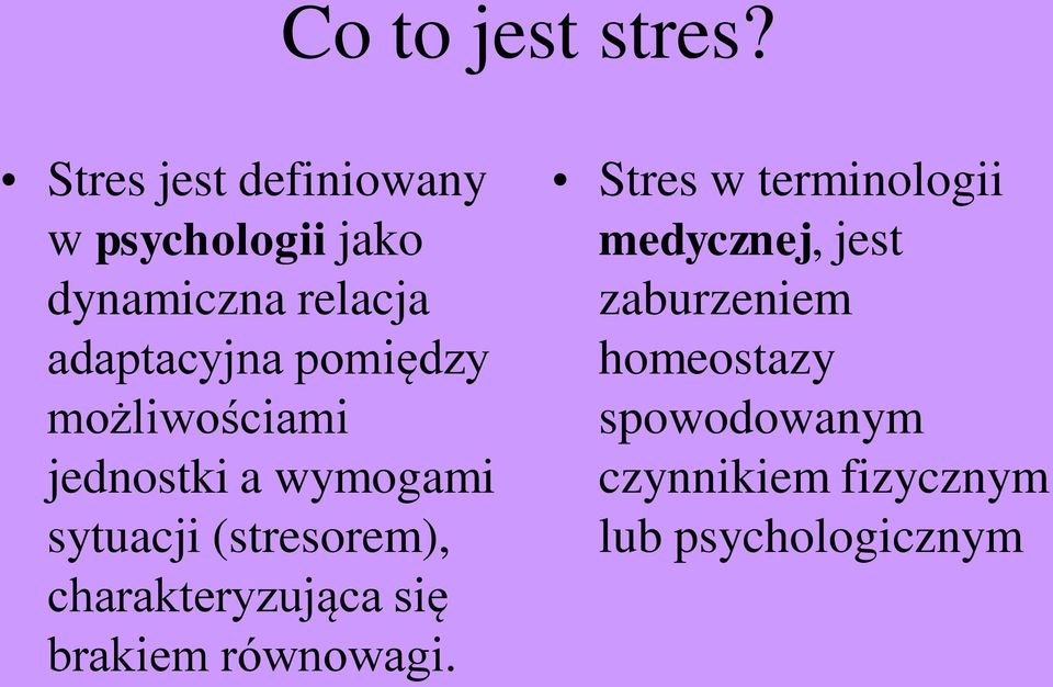 pomiędzy możliwościami jednostki a wymogami sytuacji (stresorem),