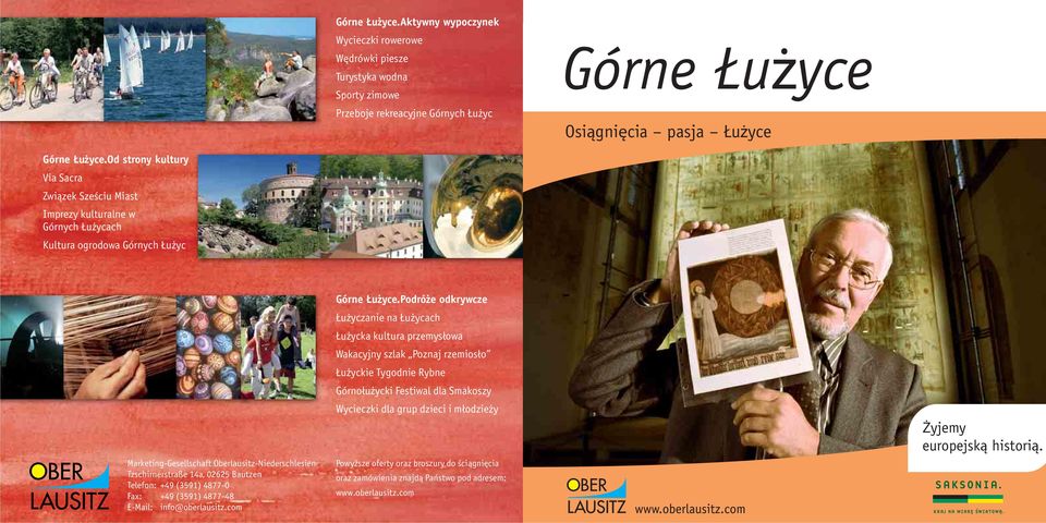 Bautzen Telefon: +49 (3591) 4877-0 Fax: +49 (3591) 4877-48 E-Mail: info@oberlausitz.com Górne Łużyce.