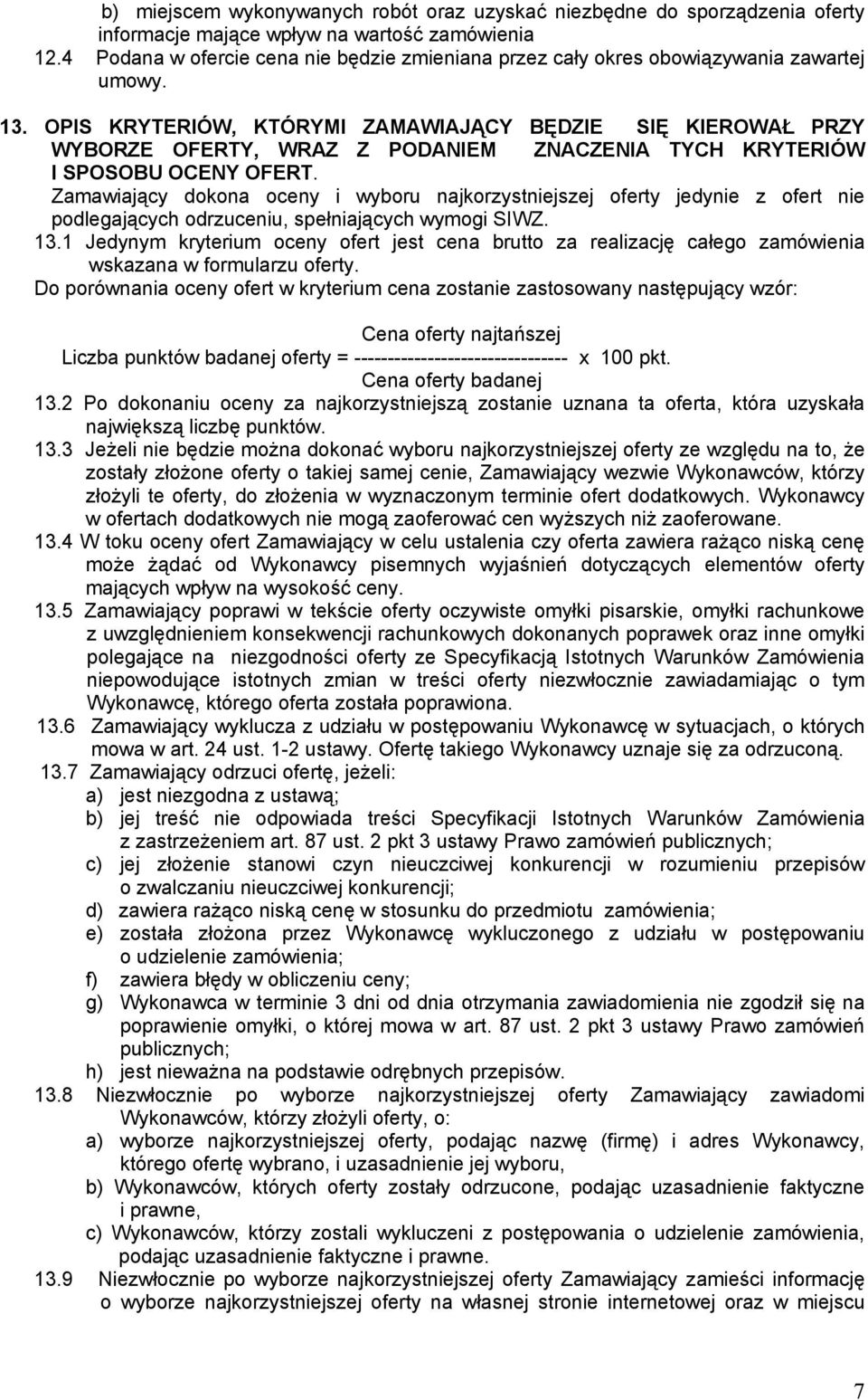 OPIS KRYTERIÓW, KTÓRYMI ZAMAWIAJĄCY BĘDZIE SIĘ KIEROWAŁ PRZY WYBORZE OFERTY, WRAZ Z PODANIEM ZNACZENIA TYCH KRYTERIÓW I SPOSOBU OCENY OFERT.
