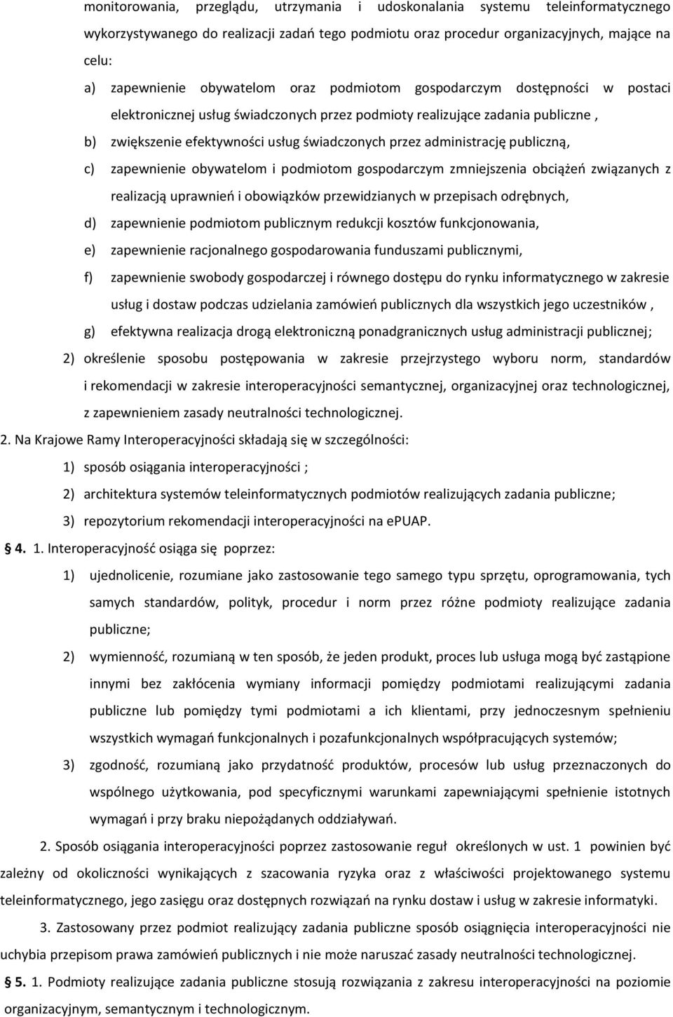 administrację publiczną, c) zapewnienie obywatelom i podmiotom gospodarczym zmniejszenia obciążeo związanych z realizacją uprawnieo i obowiązków przewidzianych w przepisach odrębnych, d) zapewnienie