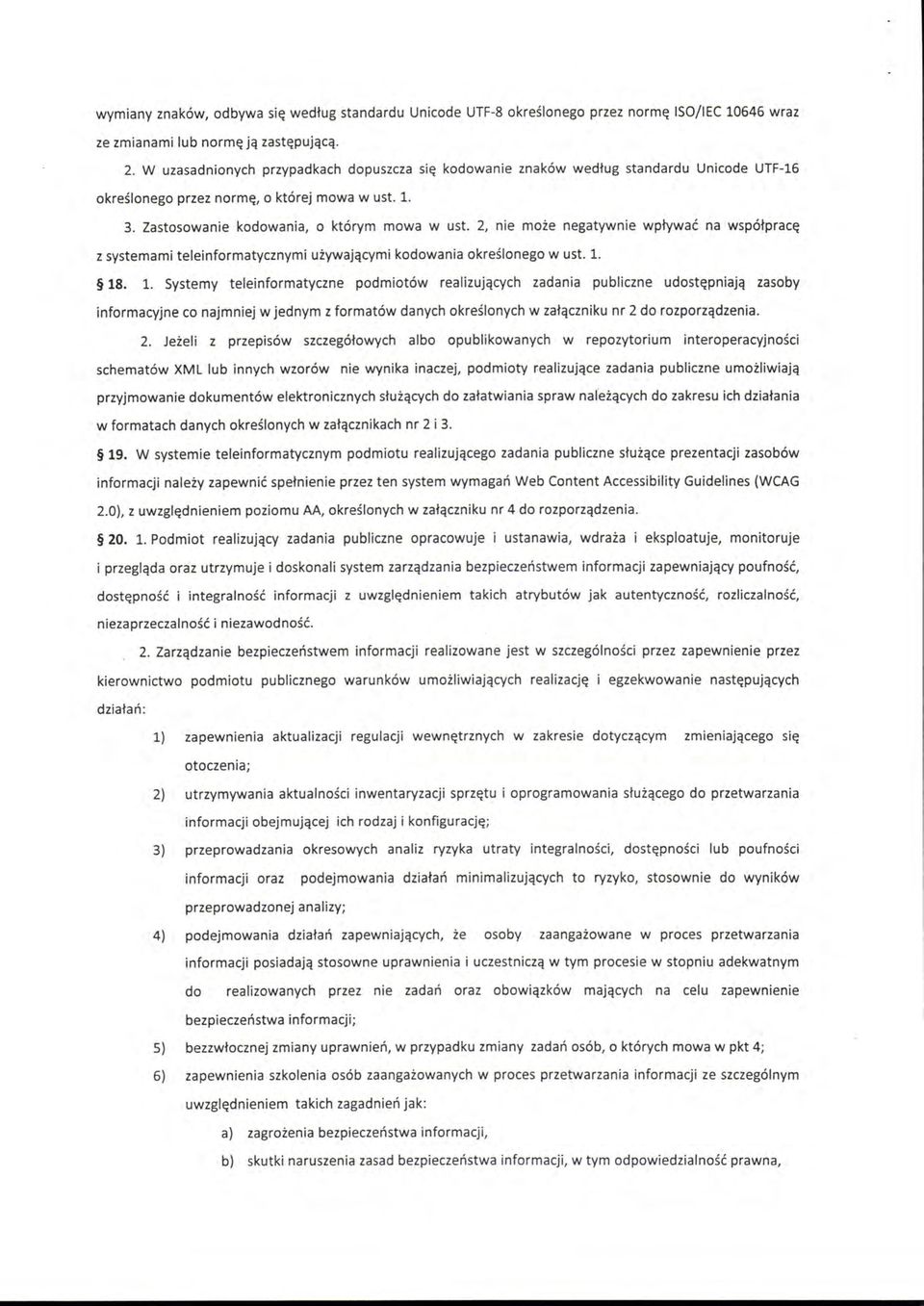 2, nie może negatywnie wpływać na współpracę z systemami teleinformatycznymi używającymi kodowania określonego w ust. l. 18