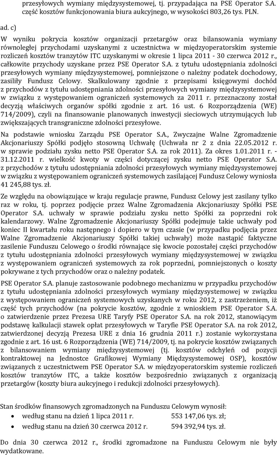 uzyskanymi w okresie 1 lipca 2011 30 czerwca 2012 r., całkowite przychody uzyskane przez PSE Operator S.A.