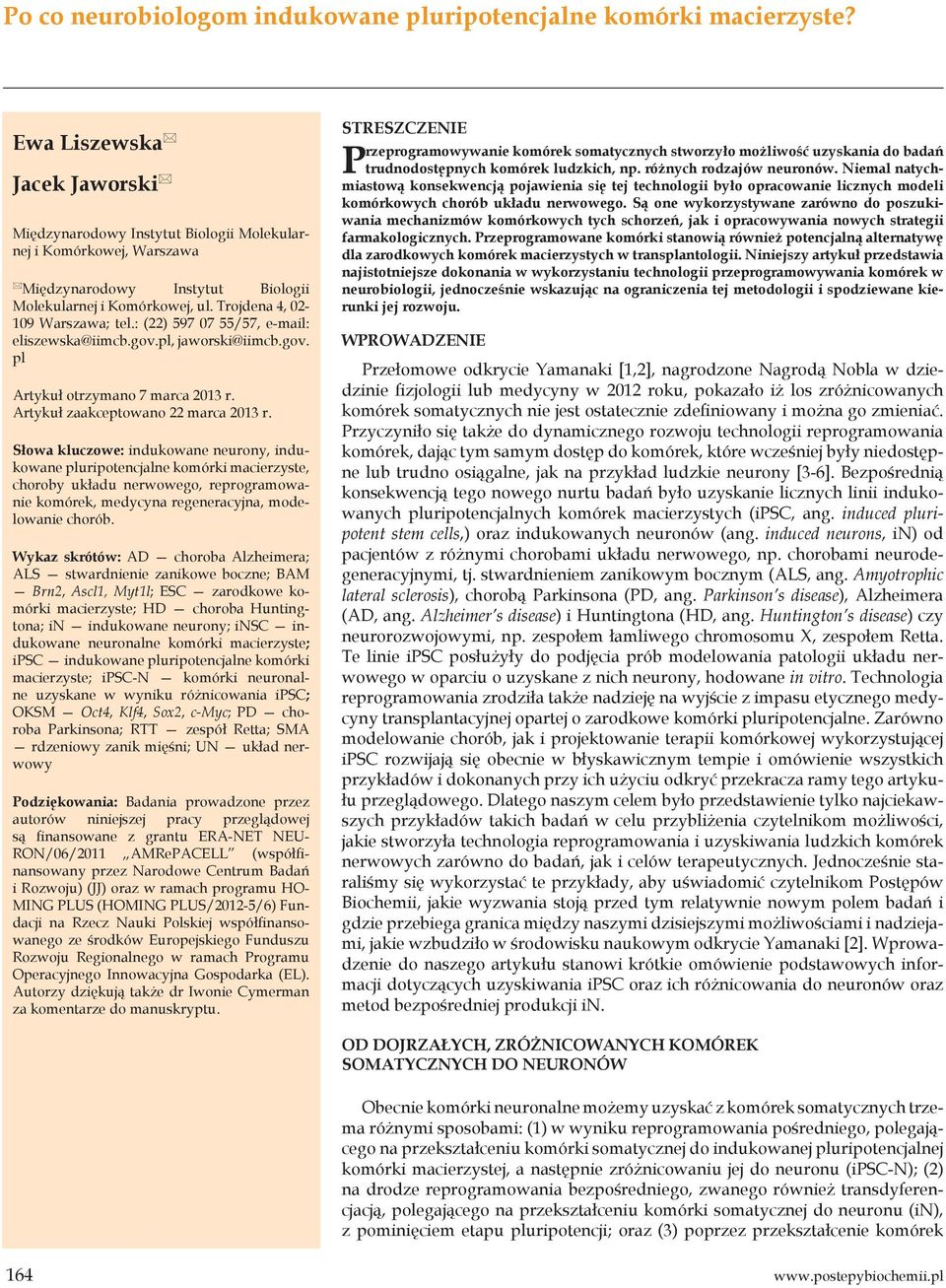 Trojdena 4, 02-109 Warszawa; tel.: (22) 597 07 55/57, e-mail: eliszewska@iimcb.gov.pl, jaworski@iimcb.gov. pl Artykuł otrzymano 7 marca 2013 r. Artykuł zaakceptowano 22 marca 2013 r.