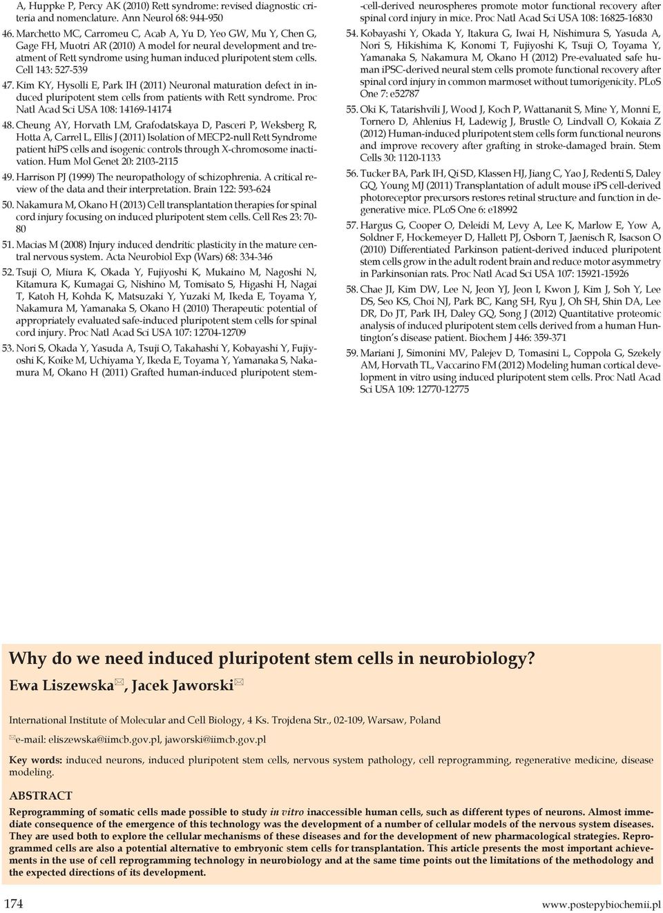 Cell 143: 527-539 47. Kim KY, Hysolli E, Park IH (2011) Neuronal maturation defect in induced pluripotent stem cells from patients with Rett syndrome. Proc Natl Acad Sci USA 108: 14169-14174 48.